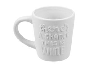 Bisque Imports Lowfire There's a Chance This is Wine Mug