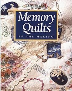 Leisure Arts Memory Quilts In The Making