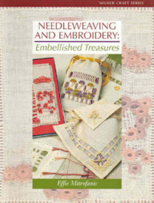 Milner Craft Needleweaving and Embroidery: Embellished Treasures