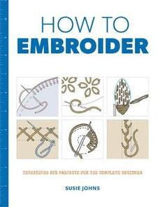 Guild of Master Craftsman Publications Ltd How To Embroider