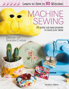 Search Press Learn to Sew in 30 Minutes: Machine Sewing