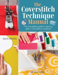 Search Press Coverstitch Technique Manual by Julia Hincks