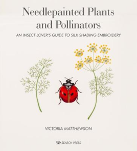 Search Press Needlepainted Plants and Pollinators: Silk Shading Embroidery