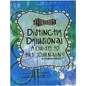 Ranger Ink Distinctly Dylusional - A Guide To Art Journaling