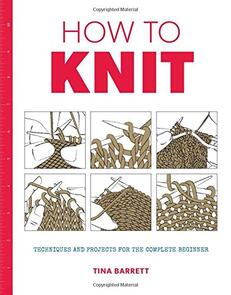 Taunton Press How to Knit: Techniques and Projects