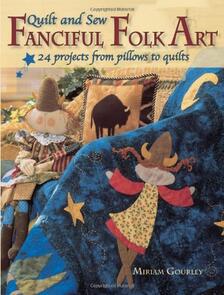 Krause Publications Quilt And Sew Fanciful Folk Art