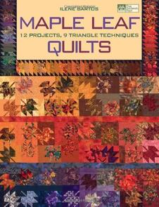 Martingale Maple Leaf Quilts: 12 Projects, 9 Triangle Techniques