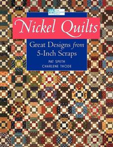 That Patchwork Place Nickel Quilts - Great Designs from 5-Inch Scraps