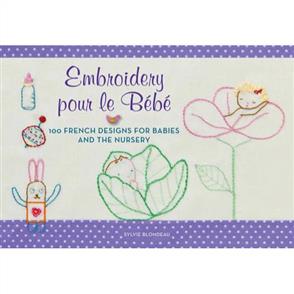Harper Collins Embroidery Pour Le Bebe : 100 French Designs for Babies and the Nursery