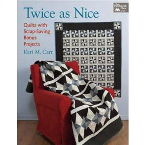 Martingale Twice as Nice : Quilts with Scrap Saving Bonus Projects