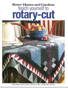 Leisure Arts Better Homes and Gardens Teach Yourself to Rotary-Cut