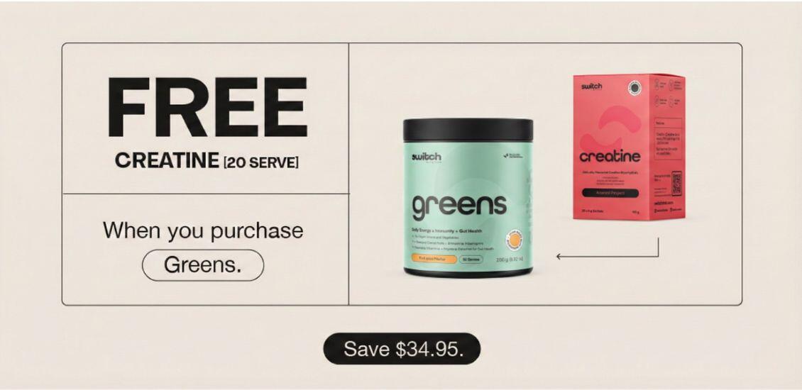 Switch Greens and free creatine